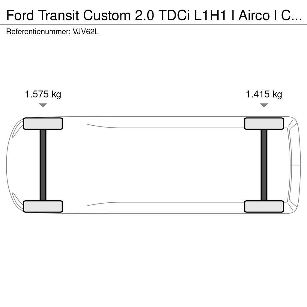 Ford Transit Custom 2.0 TDCi L1H1 l Airco l Cruise Cont Sanduk kombiji