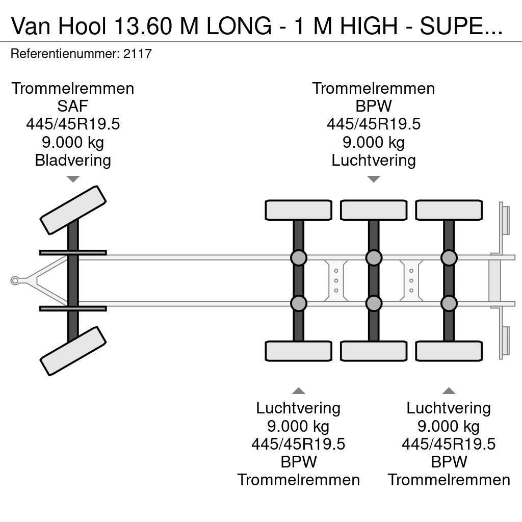 Van Hool 13.60 M LONG - 1 M HIGH - SUPER SINGLE TIRES - DRU Prikolice platforme/otvoreni sanduk